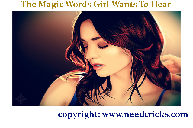 The Magic Words Girl Wants To Hear