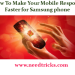 How To Make Your Mobile Respond Faster for Samsung phone