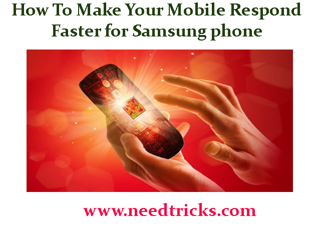 How To Make Your Mobile Respond Faster for Samsung phone