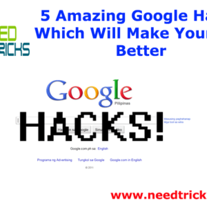 5 Amazing Google Hacks Which Will Make Your Life Better