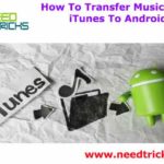 How To Transfer Music From iTunes To Android