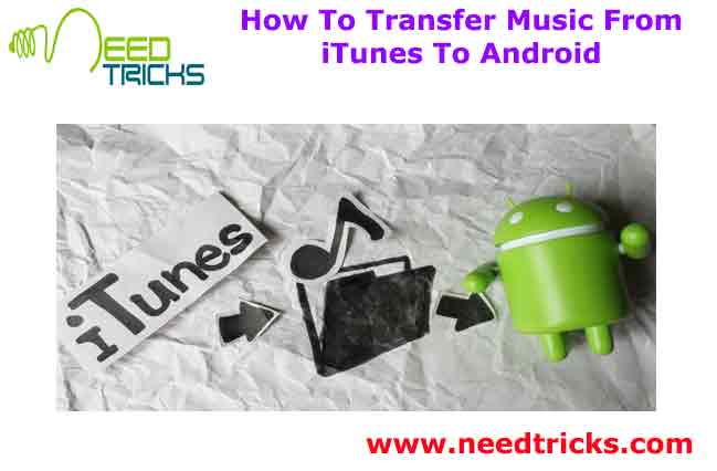 How To Transfer Music From iTunes To Android