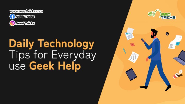 Daily Technology Tips for Everyday use Geek Help