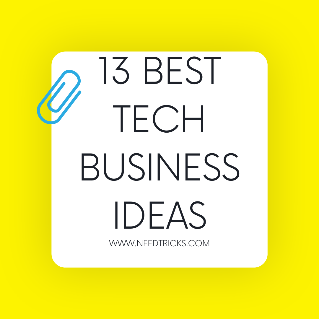 13 Best Tech Business Ideas