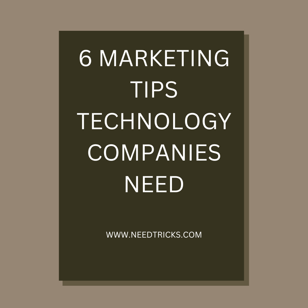6 Marketing Tips Technology Companies Need