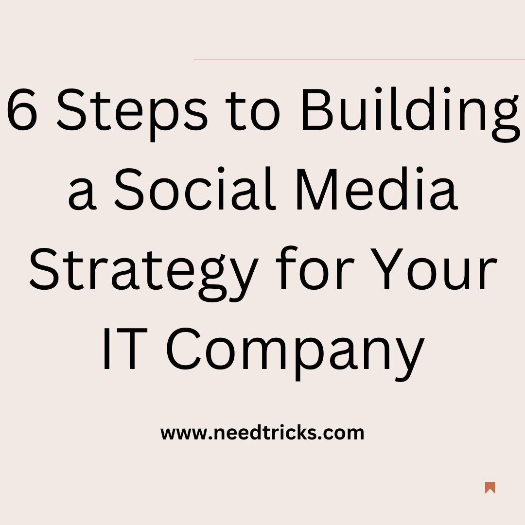 6 Steps to Building a Social Media Strategy for Your IT Company