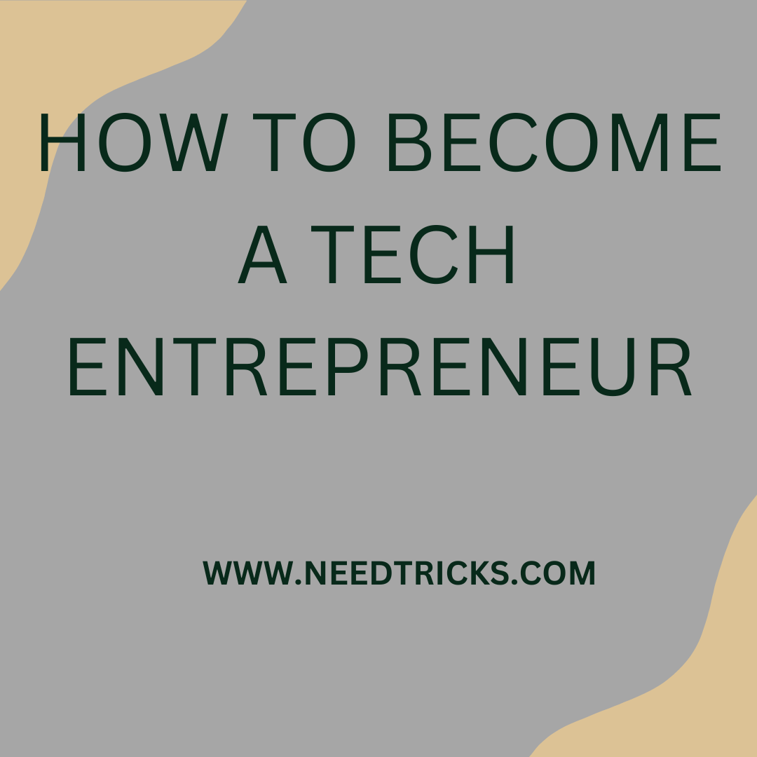 How to become a tech Entrepreneur