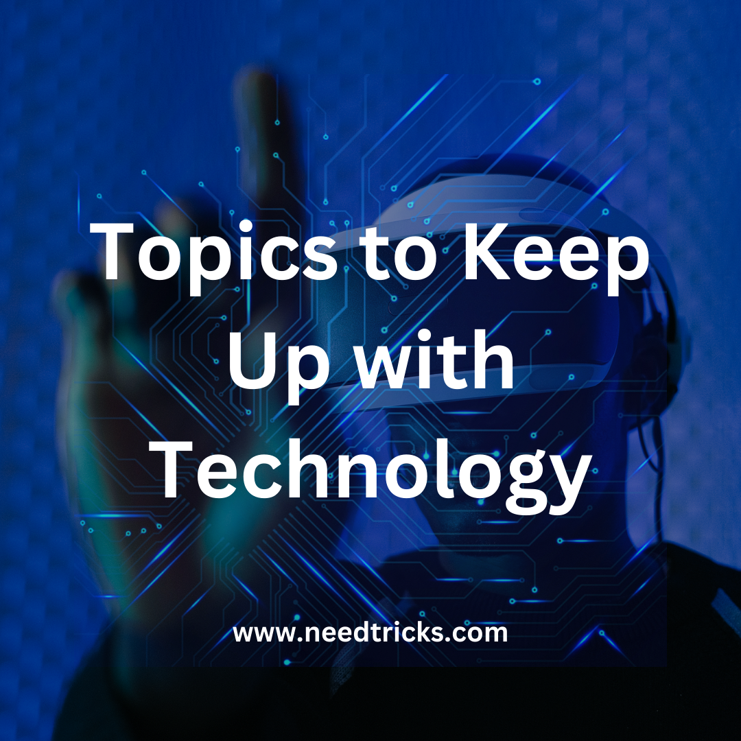 7 Must Learn Topics to Keep Up with Technology