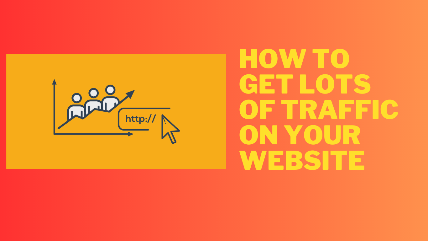 How To Get Lots of Traffic on Your Website